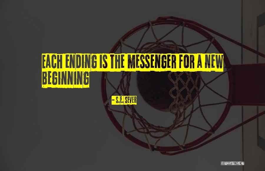 New Beginning And Ending Quotes By S.E. Sever New Beginning And Ending Quotes By S.E. Sever