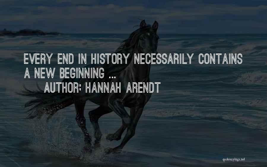 New Beginnings And Ends Quotes By Hannah Arendt
