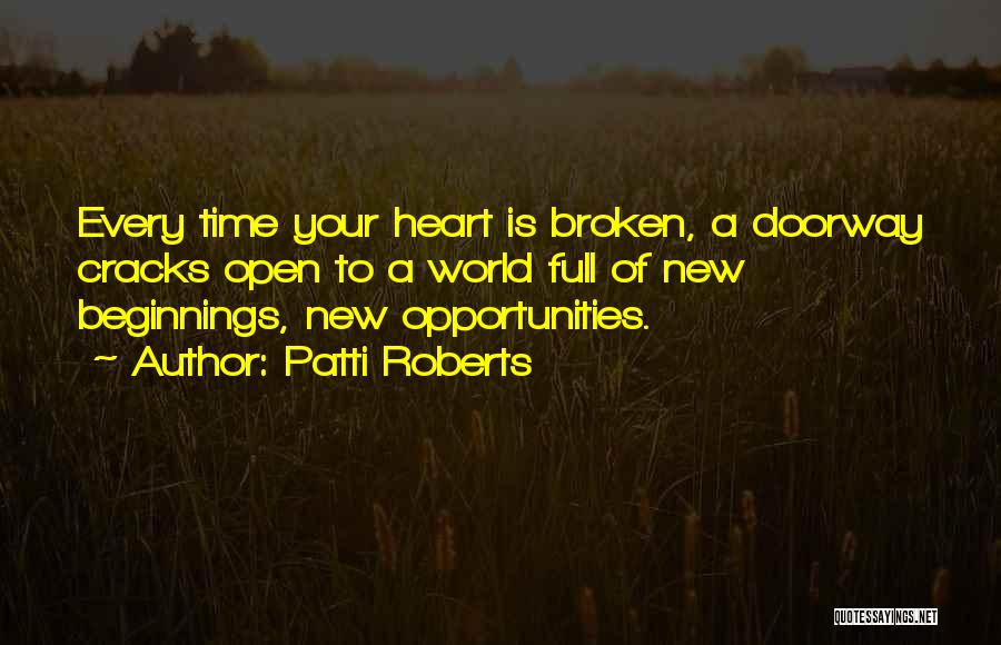 New Beginnings And Opportunities Quotes By Patti Roberts