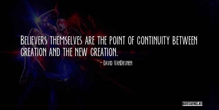 New Believers Quotes By David VanDrunen New Believers Quotes By David VanDrunen