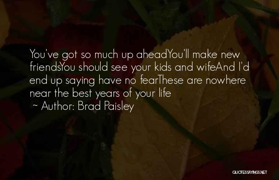 New Best Friends Quotes By Brad Paisley