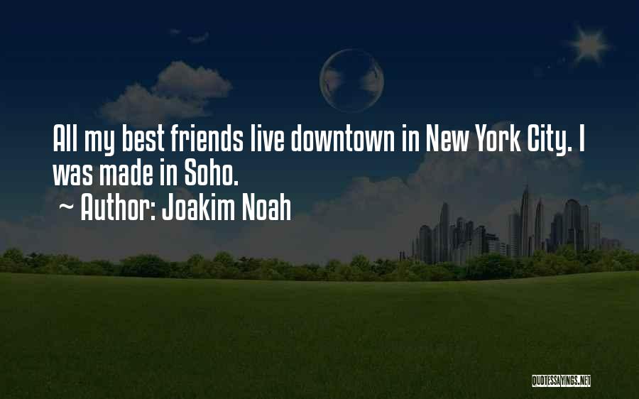 New Best Friends Quotes By Joakim Noah