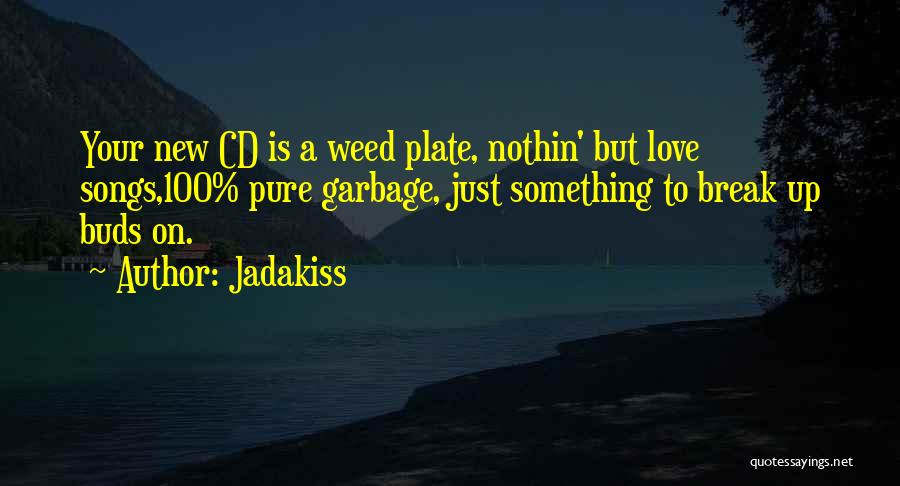 New Buds Quotes By Jadakiss