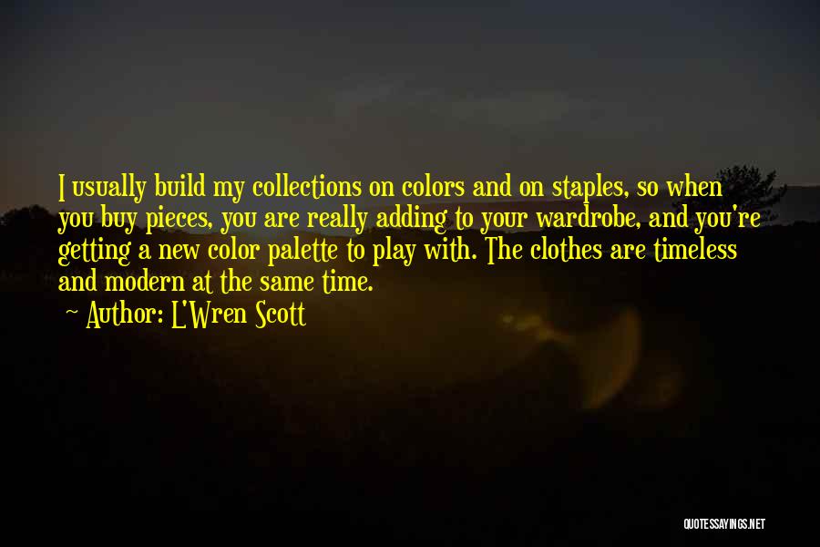 New Build Quotes By L'Wren Scott