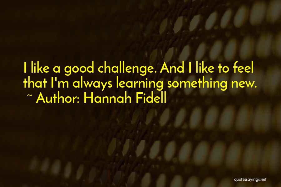 New Challenges Quotes By Hannah Fidell