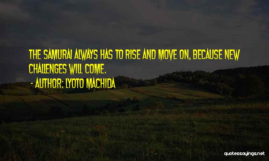 New Challenges Quotes By Lyoto Machida