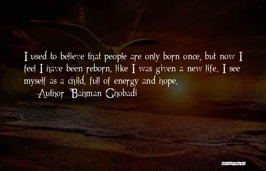 New Child Born Quotes By Bahman Ghobadi