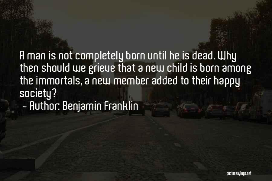 New Child Born Quotes By Benjamin Franklin