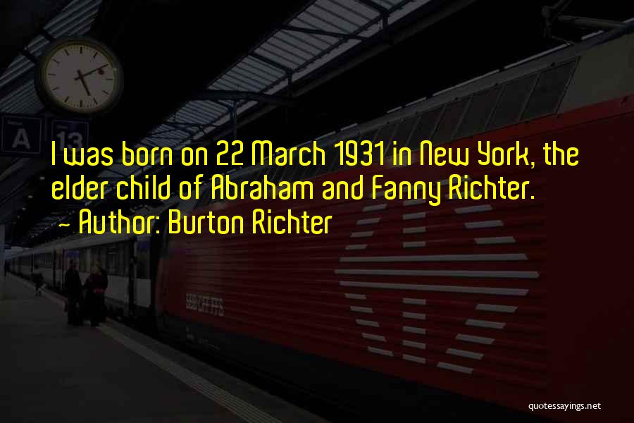 New Child Born Quotes By Burton Richter