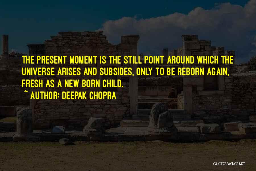 New Child Born Quotes By Deepak Chopra