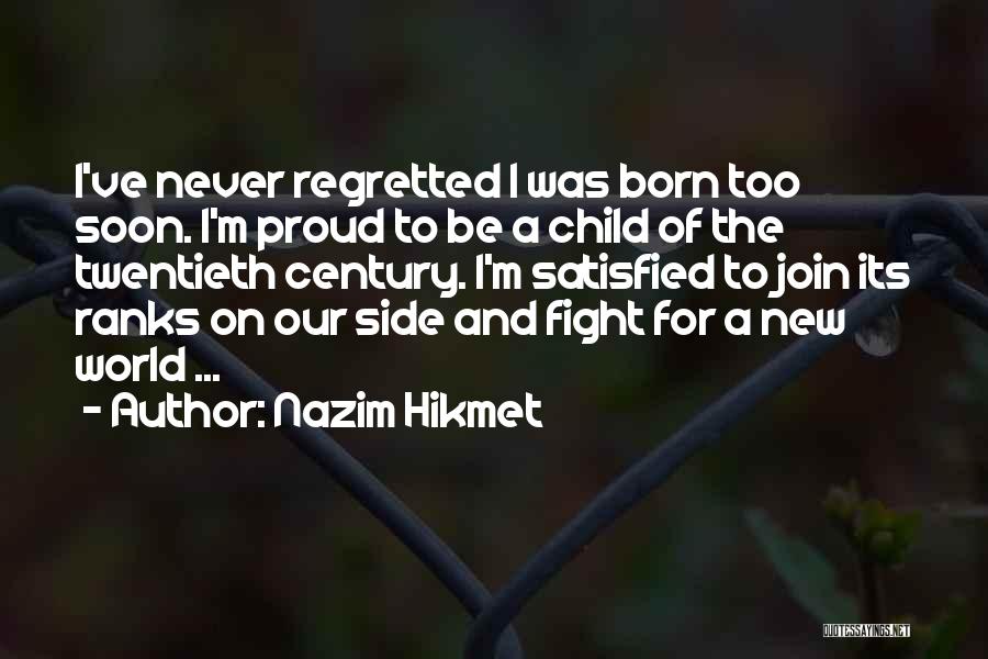 New Child Born Quotes By Nazim Hikmet