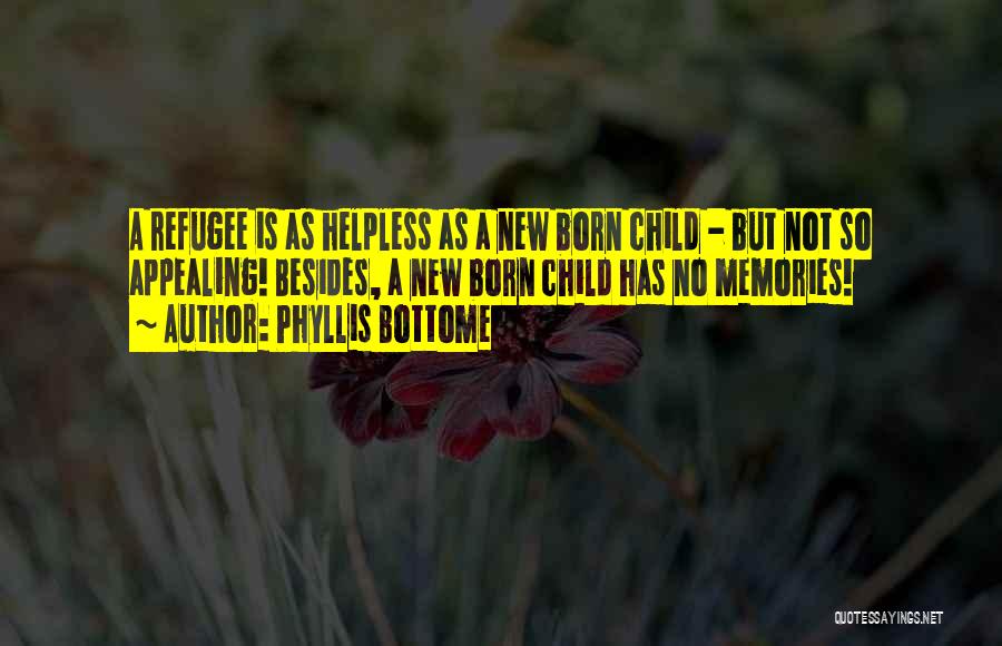 New Child Born Quotes By Phyllis Bottome