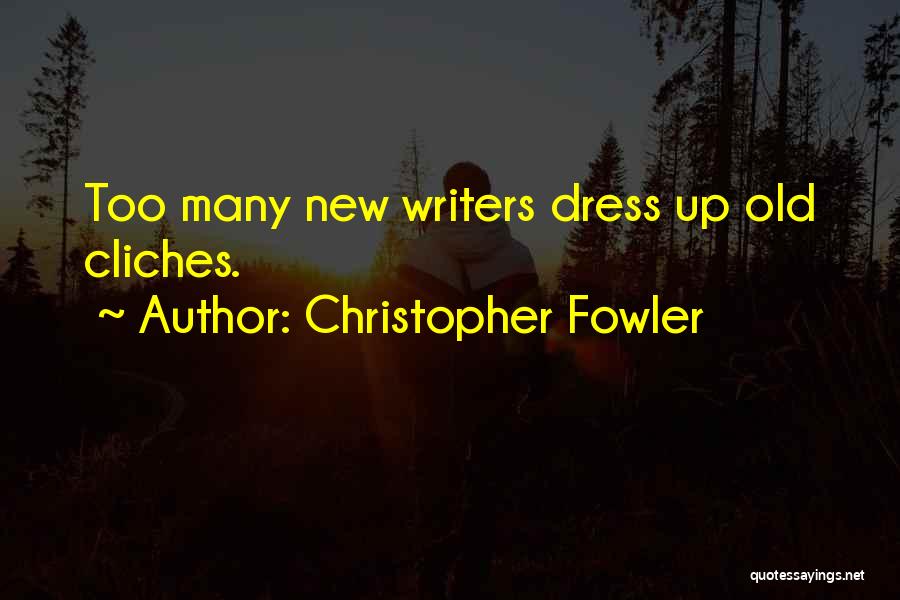 New Cliches Quotes By Christopher Fowler