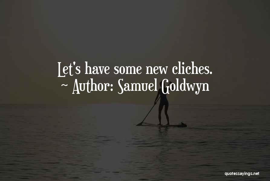 New Cliches Quotes By Samuel Goldwyn