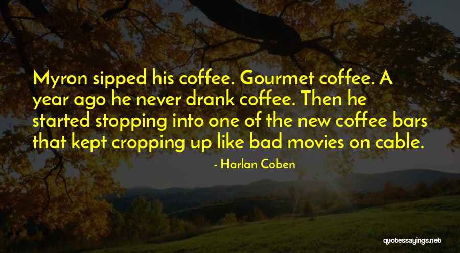 New Coffee Quotes By Harlan Coben New Coffee Quotes By Harlan Coben