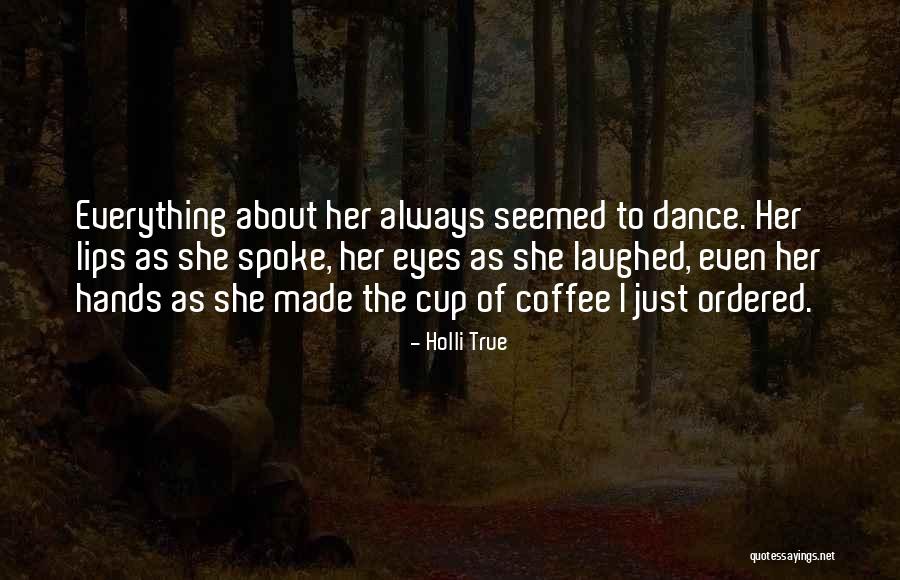 New Coffee Quotes By Holli True New Coffee Quotes By Holli True