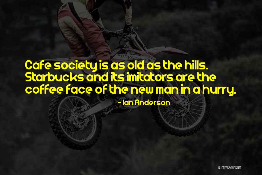 New Coffee Quotes By Ian Anderson New Coffee Quotes By Ian Anderson