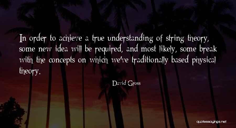 New Concepts Quotes By David Gross New Concepts Quotes By David Gross