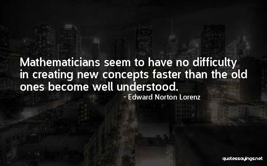 New Concepts Quotes By Edward Norton Lorenz New Concepts Quotes By Edward Norton Lorenz