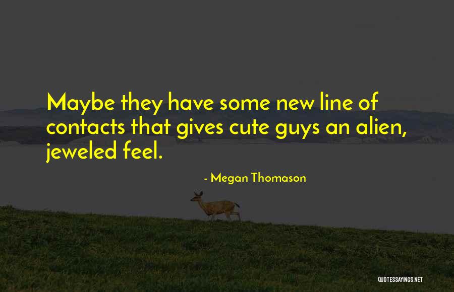 New Contacts Quotes By Megan Thomason New Contacts Quotes By Megan Thomason