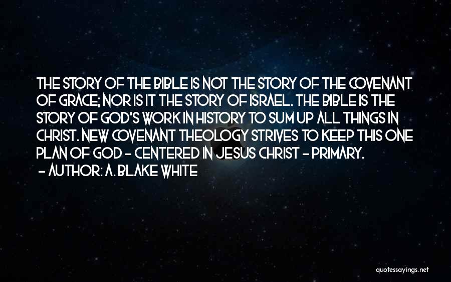 New Covenant Theology Quotes By A. Blake White