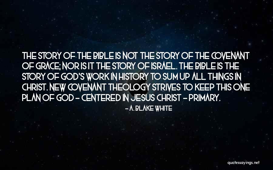 New Covenant Theology Quotes By A. Blake White