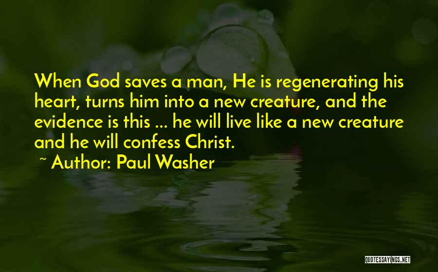 New Creature Quotes By Paul Washer