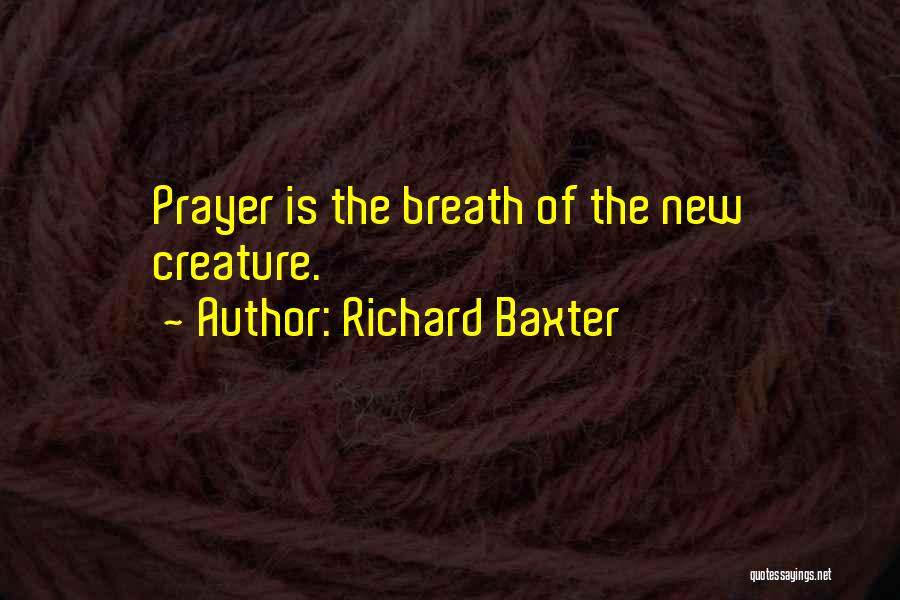 New Creature Quotes By Richard Baxter