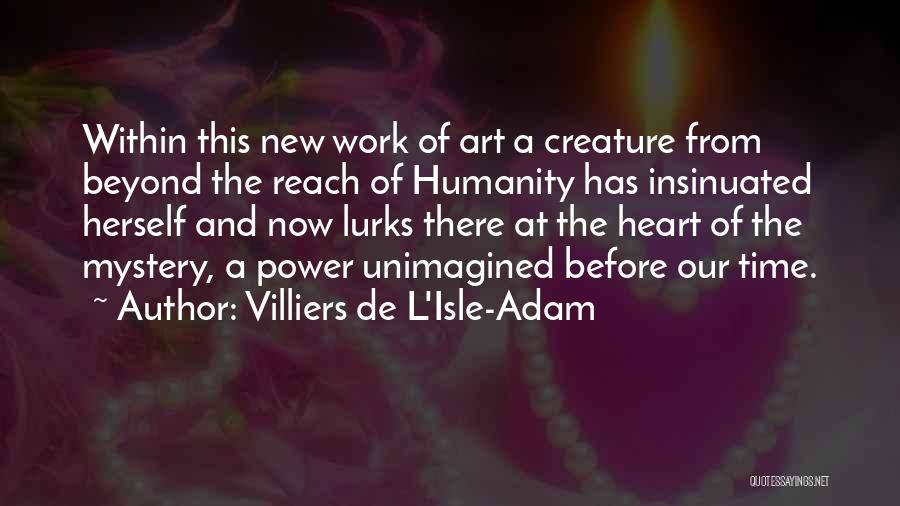 New Creature Quotes By Villiers De L'Isle-Adam