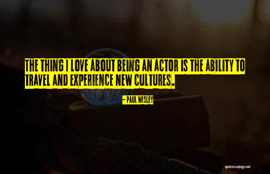 New Cultures Quotes By Paul Wesley New Cultures Quotes By Paul Wesley