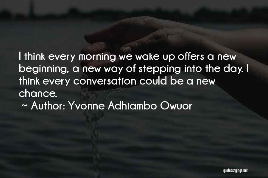 New Day Morning Quotes By Yvonne Adhiambo Owuor