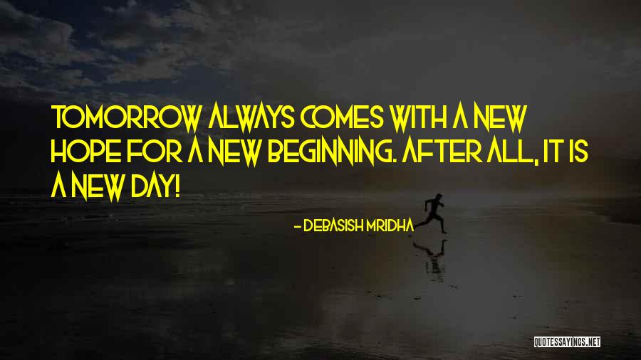 New Day New Beginning Quotes By Debasish Mridha New Day New Beginning Quotes By Debasish Mridha