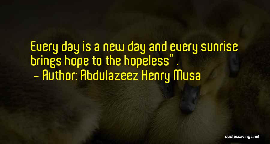 New Day New Hope Quotes By Abdulazeez Henry Musa