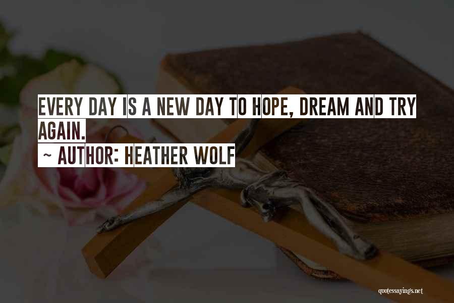 New Day New Hope Quotes By Heather Wolf