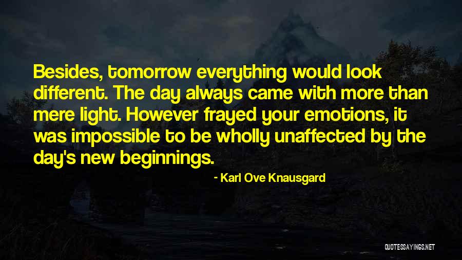 New Day New Look Quotes By Karl Ove Knausgard New Day New Look Quotes By Karl Ove Knausgard