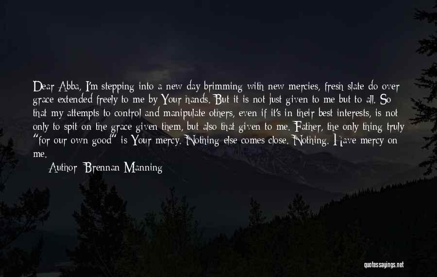 New Day New Mercies Quotes By Brennan Manning