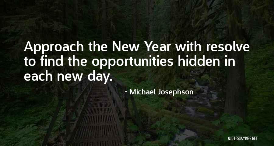 New Day New Resolve Quotes By Michael Josephson New Day New Resolve Quotes By Michael Josephson