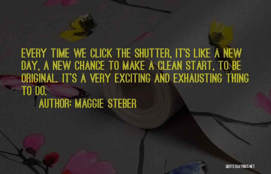 New Day Start Quotes By Maggie Steber