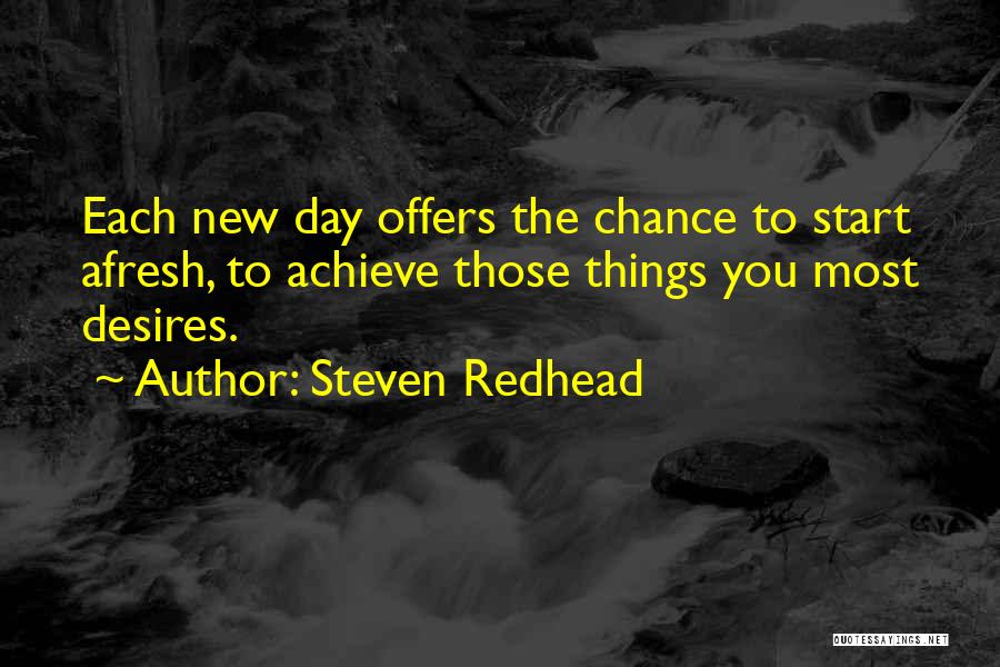 New Day Start Quotes By Steven Redhead