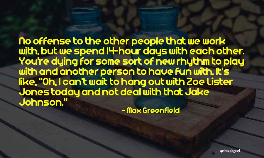 New Deal Quotes By Max Greenfield New Deal Quotes By Max Greenfield