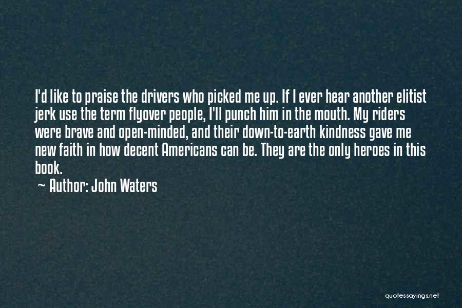 New Drivers Quotes By John Waters