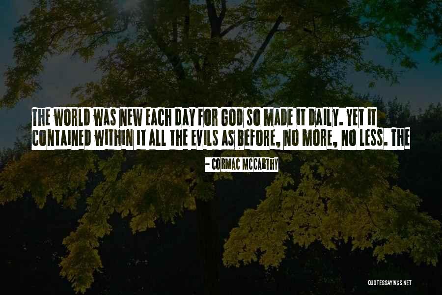 New Each Day Quotes By Cormac McCarthy New Each Day Quotes By Cormac McCarthy