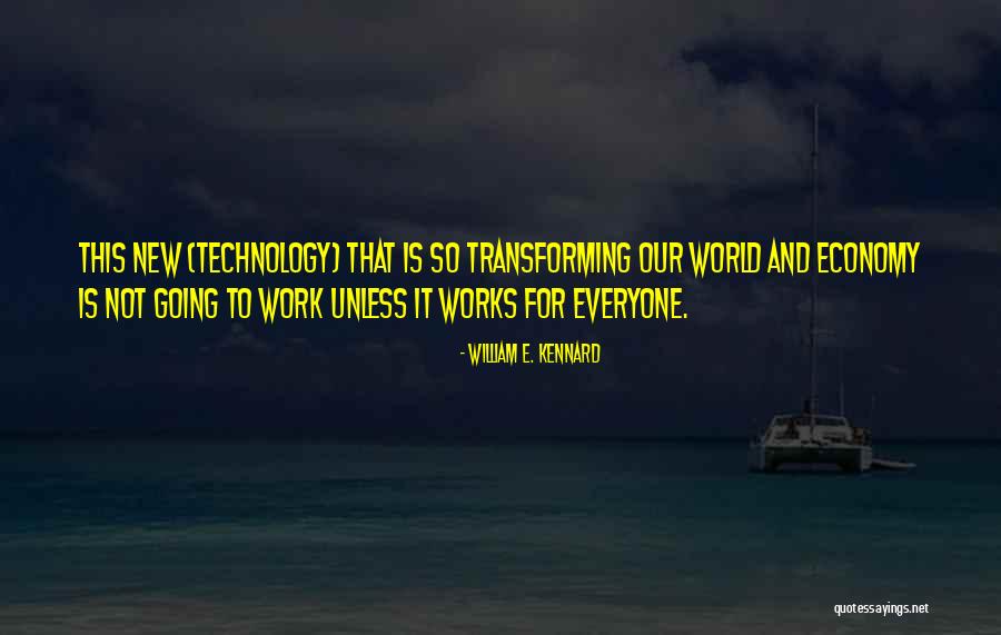 New Economy Quotes By William E. Kennard New Economy Quotes By William E. Kennard