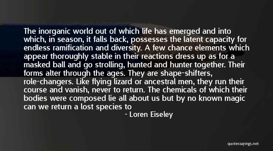 New Elements Quotes By Loren Eiseley New Elements Quotes By Loren Eiseley