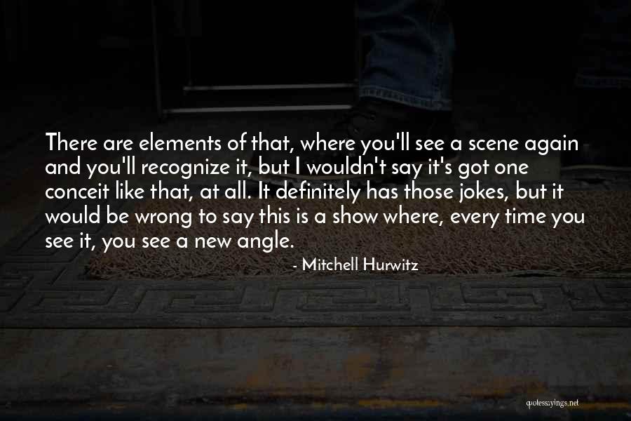 New Elements Quotes By Mitchell Hurwitz New Elements Quotes By Mitchell Hurwitz