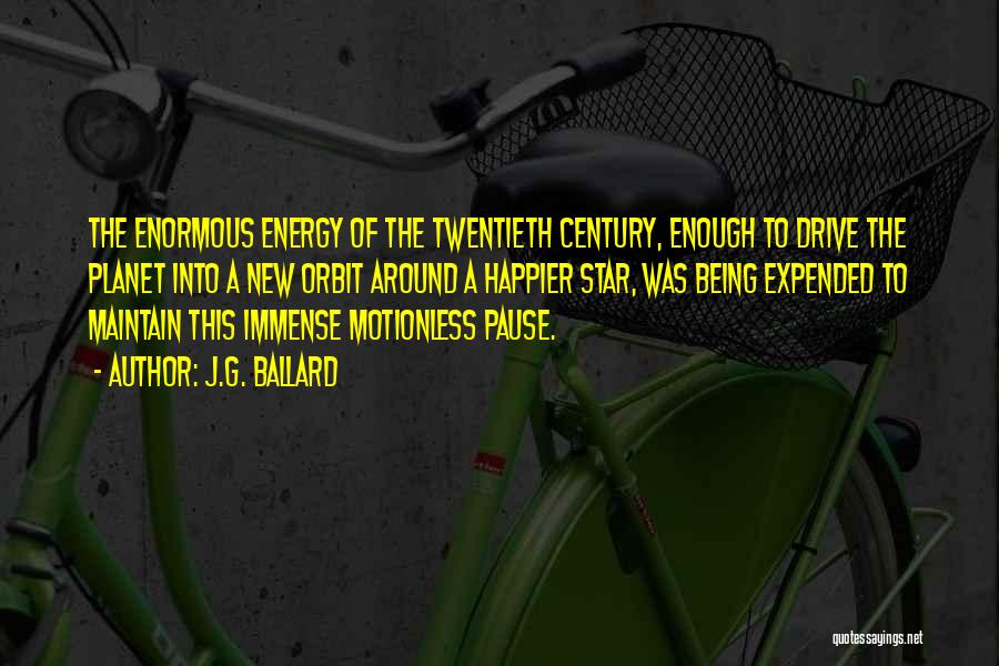 New Energy Quotes By J.G. Ballard