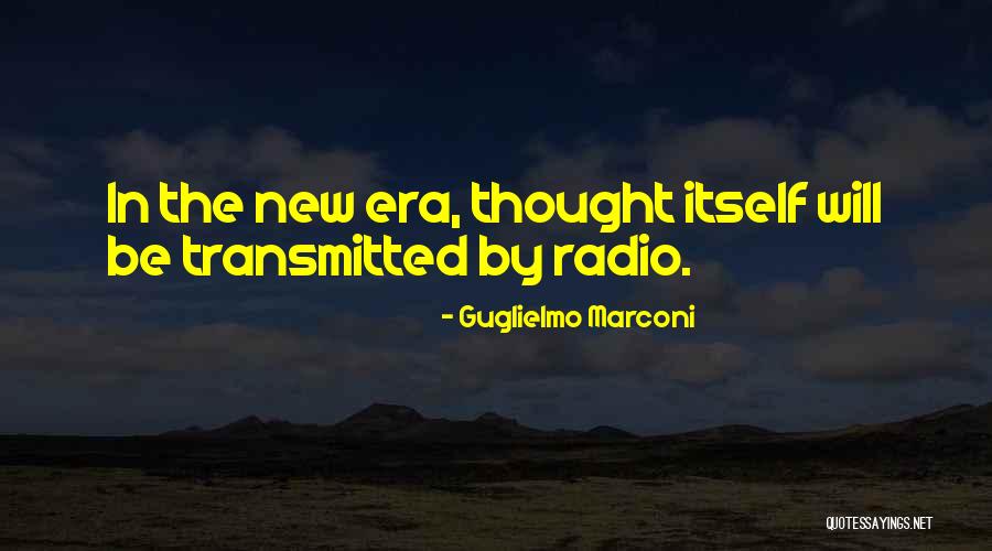 New Era Quotes By Guglielmo Marconi New Era Quotes By Guglielmo Marconi