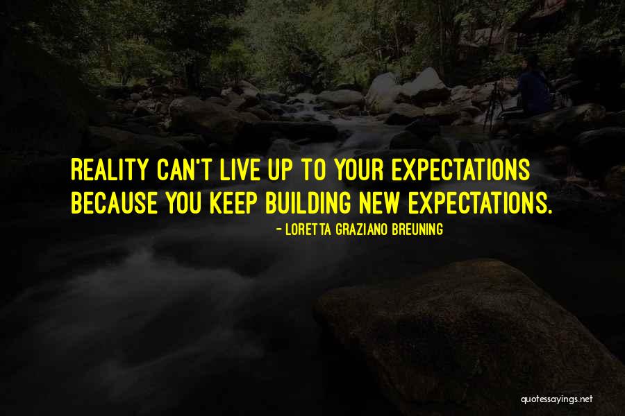 New Expectations Quotes By Loretta Graziano Breuning New Expectations Quotes By Loretta Graziano Breuning