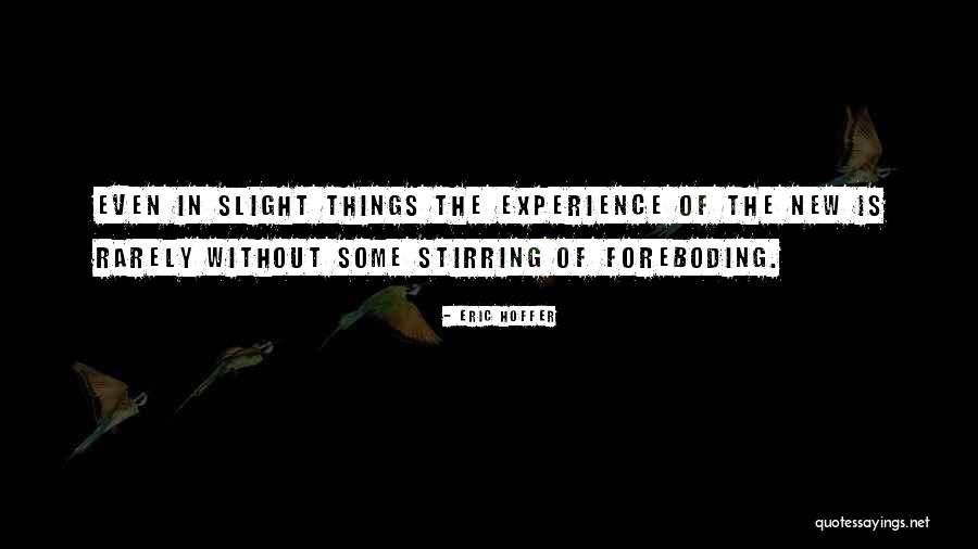 New Experience Quotes By Eric Hoffer New Experience Quotes By Eric Hoffer