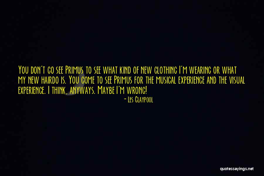 New Experience Quotes By Les Claypool New Experience Quotes By Les Claypool